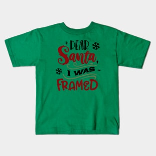 Dear Santa I was framed Kids T-Shirt